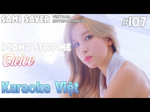[Karaoke Việt + Beat] I CAN’T STOP ME - TWICE '트와이스' - Lời Việt #107 (60fps)