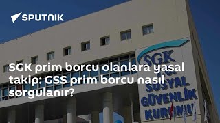 SGK prim borcu olanlara yasal takip: GSS prim borcu nasıl sorgulanır?