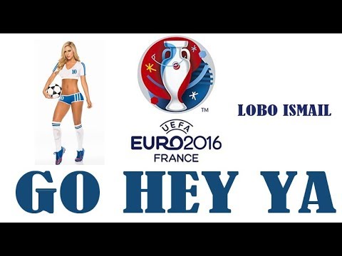 UEFA EURO 2016 France GO HEY YA LOBO ISMAIL Official Song