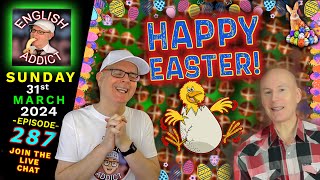 HI EVERYBODY -        Mr STEVE IS HERE - (1) - It's Easter! Do you want to learn English? - English Addict - 287 - 🔴LIVE CHAT \ Sun 31st March 2024