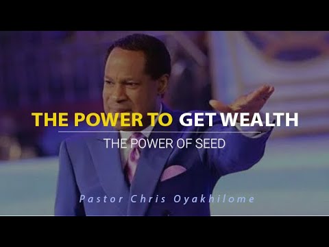 The Power to Get Wealth | Pastor Chris Oyakhilome