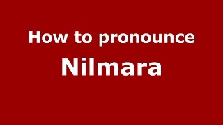 How to pronounce Nilmara