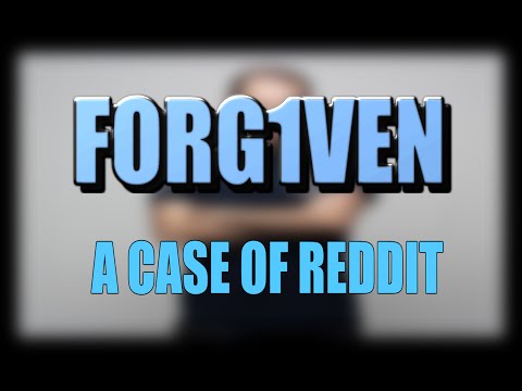 Forg1ven - A Case of Reddit