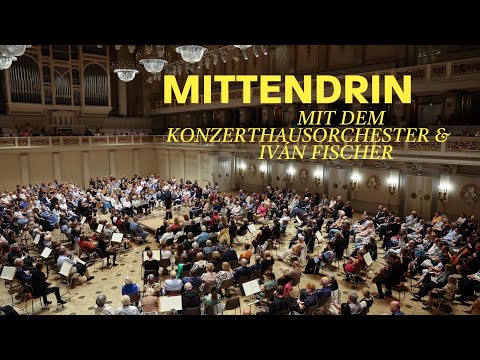 Mittendrin – Mit dem Konzerthausorchester & Iván Fischer
