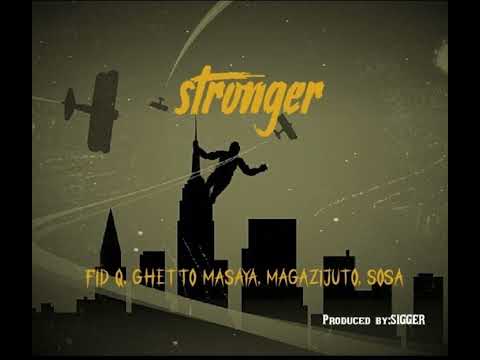 STRONGER FT FID Q, GHETTOMASAYA, MAGAZIJUTO, SOSA