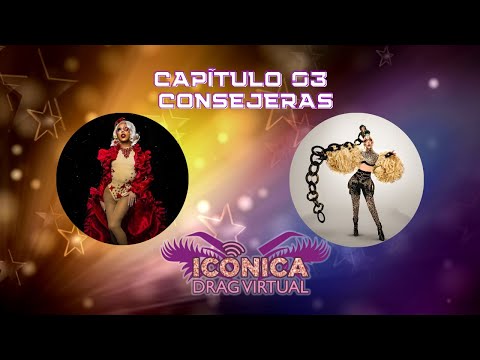 ICÓNICA DRAG VIRTUAL - Consejeras Capítulo 03