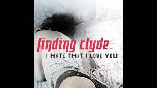 Finding Clyde - I Hate That I Love You