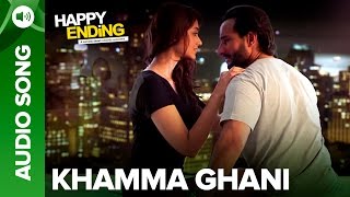 Khamma Ghani  Audio Full Song  Happy Ending  Saif 