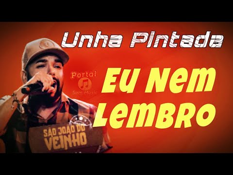 UNHA PINTADA MÚSICA NOVA EU NEM LEMBRO REPERTÓRIO NOVO 2023