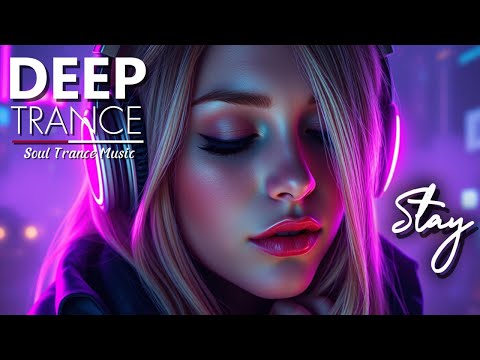 Stay - Soul Trance Music 💜DEEP Trance 💜
