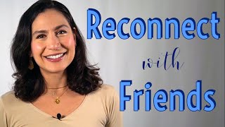Reconnecting with Friends and Reaching out to Someone
