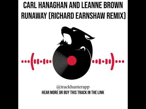 Carl Hanaghan, Leanne Brown - Runaway (Richard Earnshaw Remix) from Duffnote Recordings