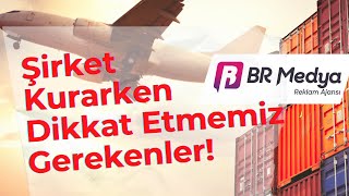 Şirket Kurarken Nelere Dikkat Etmeliyiz?