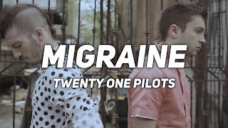 MIGRAINE // twenty one pilots // lyrics