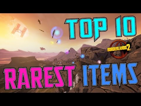 TOP 10 Rarest Items in Borderlands 2 - LINK IN DESCRIPTION FOR UPDATED VERSION!!!