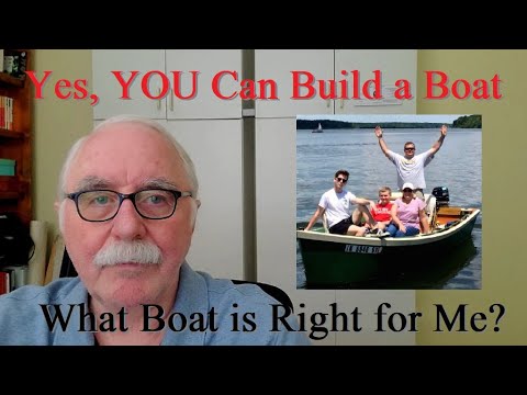 Yes, You CAN Build a Boat - Which Boat is Right for Me?