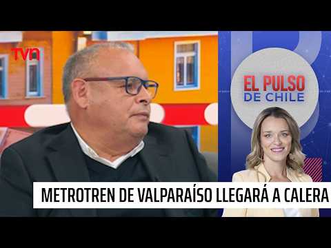Aprueban extensión del Metro Valparaíso hasta La Calera y anuncian millonaria inversión