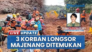 Update Pencarian Korban Longsor Cilacap, Tim SAR Temukan 3 Kobran di Worksite A-2 Dusun Cibuyut