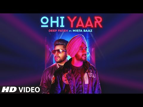 Ohi Yaar: Mista Baaz (Full Song) Deep Fateh | Ravi Raj | Jamie | Latest Punjabi Songs 2019