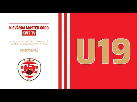 KVFC TV - MLSZ U19 III. OSZTÁLY, 20. forduló: Várda LA–Cigánd SE 18–0 (7–0) összefoglaló