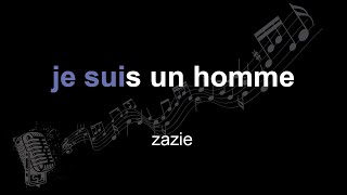 zazie | je suis un homme | lyrics | paroles | letra |