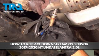 How to Replace Downstream O2 Sensor 2017-2020 Hyundai Elantra 2.0L
