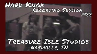 HARD KNOX RECORDING SESSION -1988 - TREASURE ISLE STUDIOS - NASHVILLE, TN