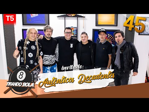 Tirando Bola temp 5 ep 45. - Auténticos Decadentes