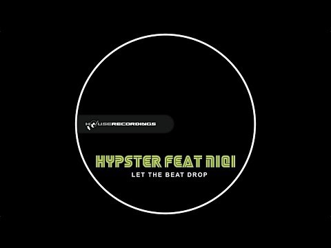 Hypster feat Niqi - Let The Beat Drop