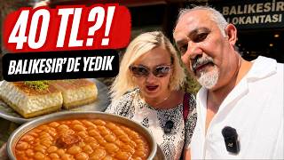 BALIKESİR'DE 40 TL'YE YEMEK YEDİK! 😱 Bu Tatlı İse OLAY!