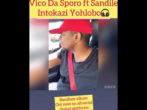 Vico Da Sporo ft Sandile - Intokazi Yohlobo
