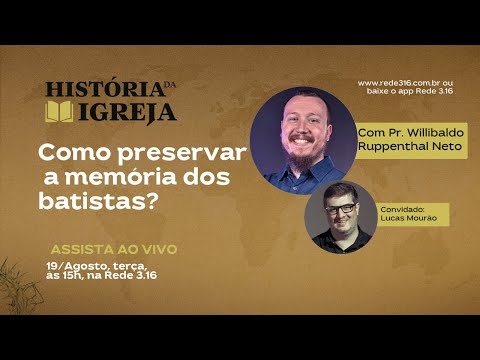 Como preservar a memória dos batistas? | História da igreja com prof. Willibaldo