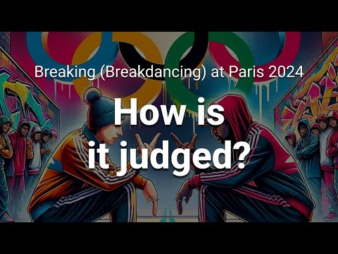 Breakdancing: The Paris 2024 Olympics' Hottest New Event – How Will Judges Score It?