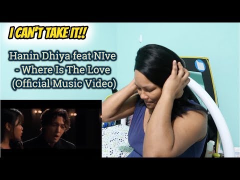 Hanin Dhiya feat NIve - Where Is The Love (Official Music Video) EMOTIONAL REACTION!