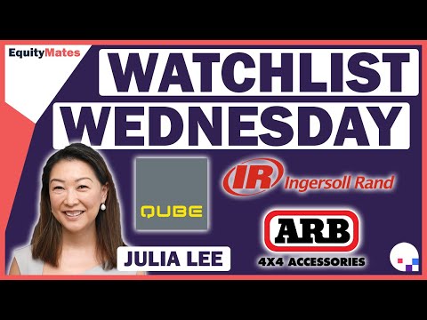 Watchlist Wednesday | Qube (ASX: QUB), ARB (ASX: ARB) & Ingersoll Rand (NYSE: IR) | w/ Julia Lee