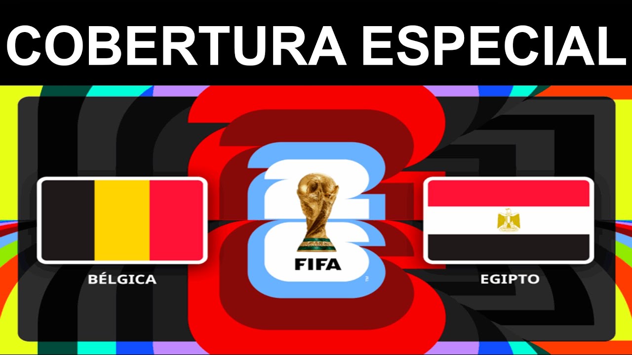 MUNDIAL DE FUTBOL 2026:
BÉLGICA VS EGIPTO