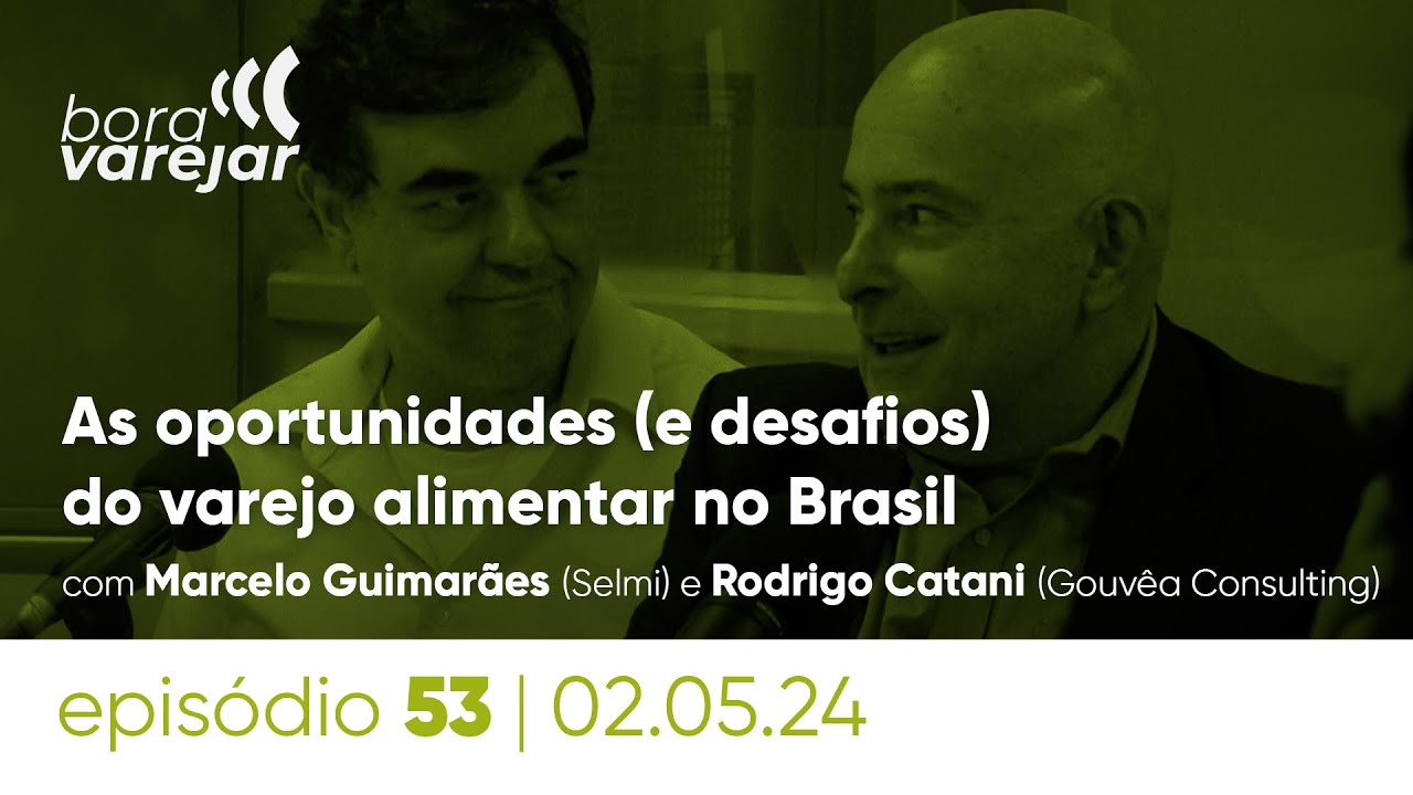 #53 - As oportunidades (e desafios) do varejo alimentar no Brasil - Bora Varejar