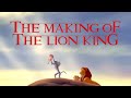 Lion King The Making Of The Lion King