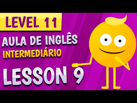 NÍVEL 11 - AULA 9 - INGLÊS INTERMEDIÁRIO