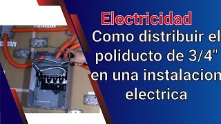 Como distribuir el poliducto de 3/4 en una instalacion electrica