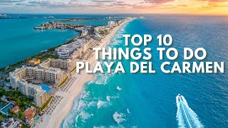 TOP 10 THINGS TO DO IN PLAYA DEL CARMEN