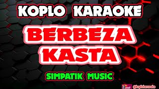 Download lagu BERBEZA KASTA KARAOKE - SIMPATIK MUSIC @koplokaraooke  mp3
