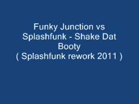 Funky Junction vs Splashfunk - Shake Dat Booty ( splashfunk rework 2012)