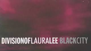 DIVISION OF LAURA LEE BLACK CITY full album bur