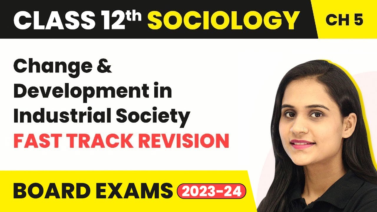 Change & Development in Industrial Society - Fast Track Revision | Class 12 Sociology Ch 5 2022-23