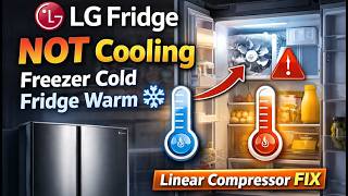 LG Refrigerator Not Cooling but Freezer Works (Linear Compressor Fix)