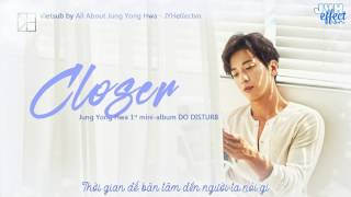 [Vietsub][FMV] Jung Yong Hwa - Closer {JYHeffectvn}