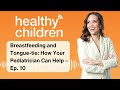 Breastfeeding And Tongue Tie How Your Pediatrician Can Help Ep 10