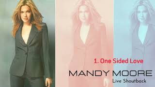 One Sided Love - Mandy Moore [Live Shoutback] (Áudio)