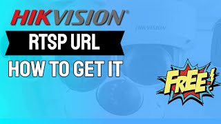 How to get RTSP URL for Hikvision Cameras [ Free Software ]